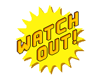 Watch out!